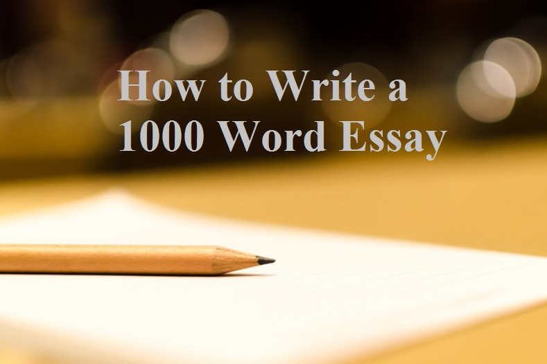 How to Write a 1000 Word Essay